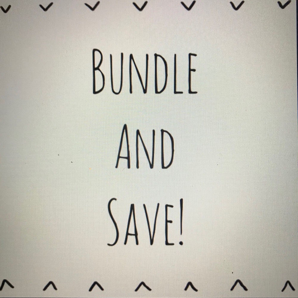 BUNDLE AND SAVE!!